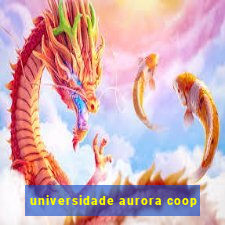 universidade aurora coop